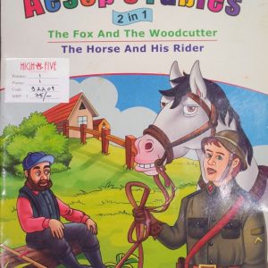 The Fox and the Woodcutter The Horse and his Rider