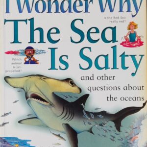I Wonder Why The Sea Is Salty and other questions about the ocean